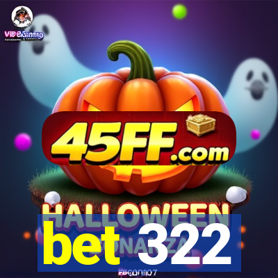 bet 322